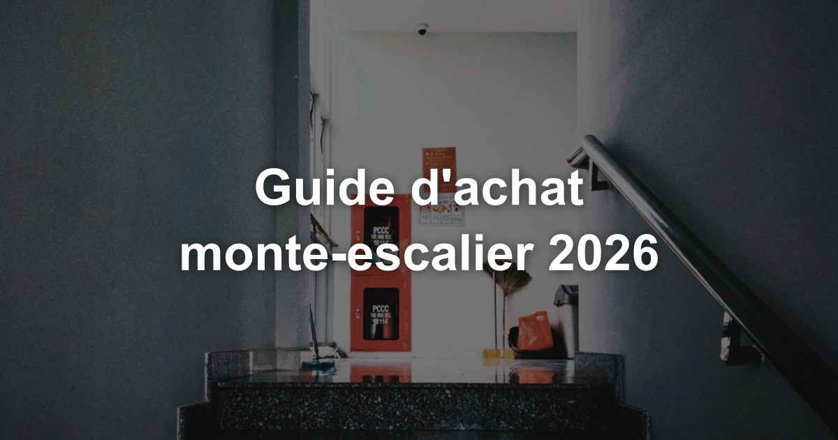 Guide d'achat monte-escalier 2026